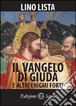 Il Vangelo di Giuda e altri enigmi forti libro