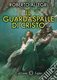 Il guardaspalle di Cristo libro