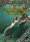 Il guardaspalle di Cristo libro