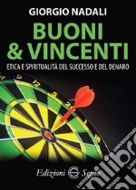 Buoni e vincenti. Etica e spiritualità del successo e del denaro libro