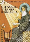 Gli angeli di santa Ildegarda libro