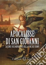 Apocalisse di San Giovanni. Alcune cose meno note sulla fine dei tempi libro