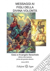 Messaggi ai figli della Divina volontà. Vol. 5 libro