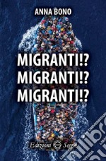 Migranti!? Migranti!? Migranti!?  libro