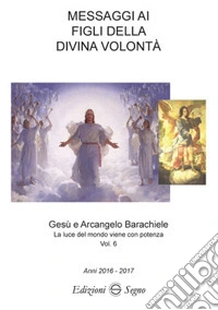 Messaggi ai figli della Divina volontà. Vol. 6 libro
