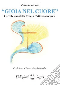 «Gioia nel cuore». Catechismo della Chiesa Cattolica in versi libro