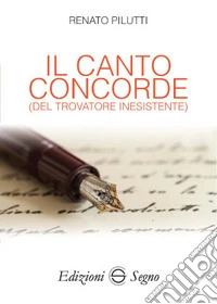 Il canto concorde (del trovatore inesistente) libro