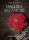 Dall'ira all'amore libro di Iacovacci Fabio