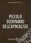 Piccolo dizionario dell'Apocalisse libro di Vitali Francesco