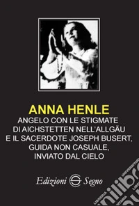 Anna Henle. Angelo con le stigmate
