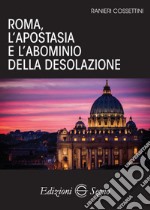 Roma, l'apostasia e l'abominio della desolazione libro