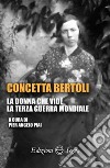 Concetta Bertoli. La donna che vide la terza guerra mondiale libro di Piai Pier Angelo