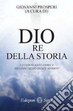 Dio re della storia. La conoscenza storica secondo Henri-Irenee Marrou