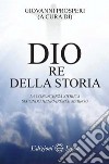 Dio re della storia. La conoscenza storica secondo Henri-Irenee Marrou libro di Prosperi Giovanni