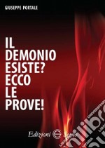 Il demonio esiste? Ecco le prove! libro