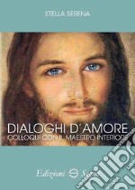 Dialoghi d'amore: risveglio. Colloqui con la guida interiore