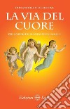 La via del cuore per scoprire il mondo degli angeli libro di Cardone Michele Pio