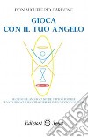 Gioca con il tuo angelo libro di Cardone Michele Pio