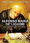 Alfonso Maria De' Liguori. Il Santo napoletano per eccellenza libro