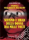 Emanuela nelle braccia dell'islam? Sufismo e jihad della donna dai mille volti libro