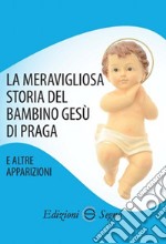 La meravigliosa storia del Bambino Gesù di Praga e altre apparizioni libro