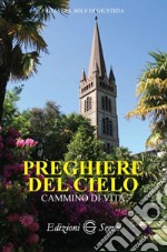 Preghiere del cielo. Cammino di vita libro