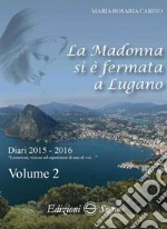 La Madonna si è fermata a Lugano. Vol. 2: Diari 2015-2016