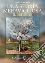 Una storia meravigliosa. Il deforme