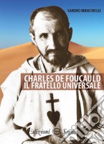 Charles de Foucauld. Il fratello universale