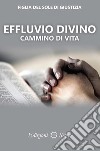 Effluvio divino. Cammino di vita libro di Figlia del Sole di Giustizia