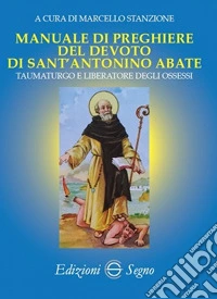 Manuale di preghiere del devoto di sant'Antonino abate libro