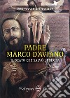 Padre Marco d'Aviano. Il beato che salvò l'Europa libro di Bellina Marcello