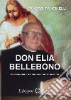 Don Elia Bellebono missionario del Sacro Cuore di Gesù libro di Mancinelli Sandro