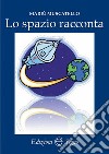 Lo spazio racconta libro