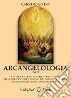 Arcangelologia. Vol. 3: I sistemi mistici e la gerarchia celeste: gli angeli del volto (Panim), del carro (Mercabah), del regno (Malkuth) e dell'uomo (Ish) libro