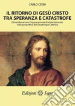 Il ritorno di Gesù Cristo tra speranza e catastrofe libro