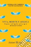 Vita, morte e angeli libro