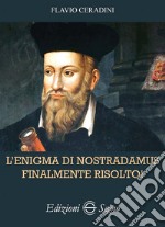 L'enigma di Nostradamus finalmente risolto! libro