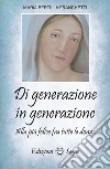 Di generazione in generazione. Alla più felice fra tutte le donne libro di Franchetti Maria Bertilla