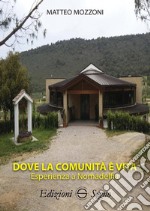 Dove la comunità è vita. Esperienza e Nomadelfia libro