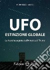 UFO. Estinzione globale. Le ricerche segrete dell'America di Trump libro