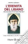 L'eremita del Libano. Vita prodigiosa di San Charbel Makhlouf libro
