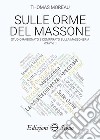 Sulle orme del massone. Vol. 3 libro