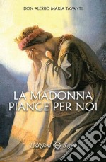 La Madonna piange per noi