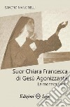 Suor Chiara Francesca di Gesù agonizzante. La monaca santa libro