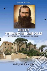 Beato Stefano Nehmé Olm protettore di mamme e bambini libro