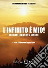 L'infinito è mio! Discorsi teologici e politici libro