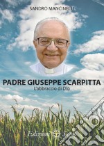 Padre Giuseppe Scarpitta. L'abbraccio di Dio libro