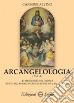 Arcangelologia. Vol. 4: Il misticismo del trono. I sette arcangeli scorti in estati da San Giovanni libro