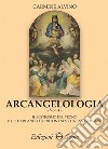 Arcangelologia. Vol. 4: Il misticismo del trono. I sette arcangeli scorti in estati da San Giovanni libro di Alvino Carmine